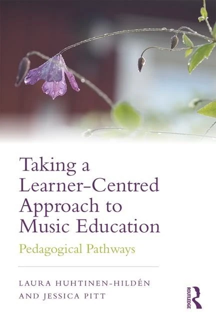 Taking a Learner-Centred Approach to Music Education: Pedagogical Pathways