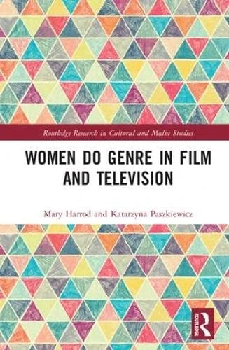 Women Do Genre in Film and Television (Routledge Research in Cultural and Media Studies)