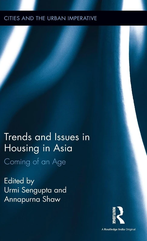 Trends and Issues in Housing in Asia: Coming of an Age (Cities and the Urban Imperative)