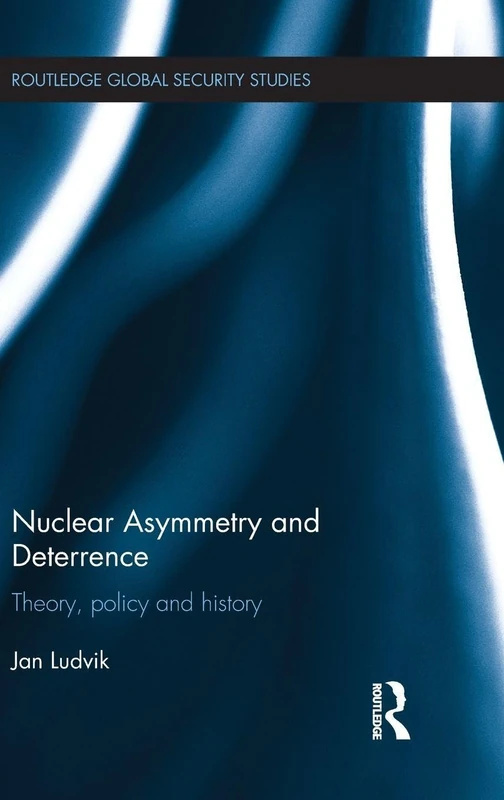 Routledge Nuclear Asymmetry and Deterrence - Global Security Book