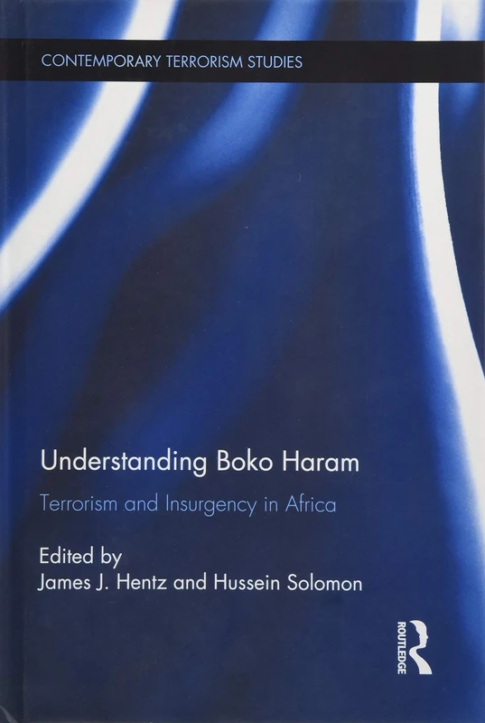 Understanding Boko Haram: Terrorism and Insurgency in Africa (Contemporary Terrorism Studies)