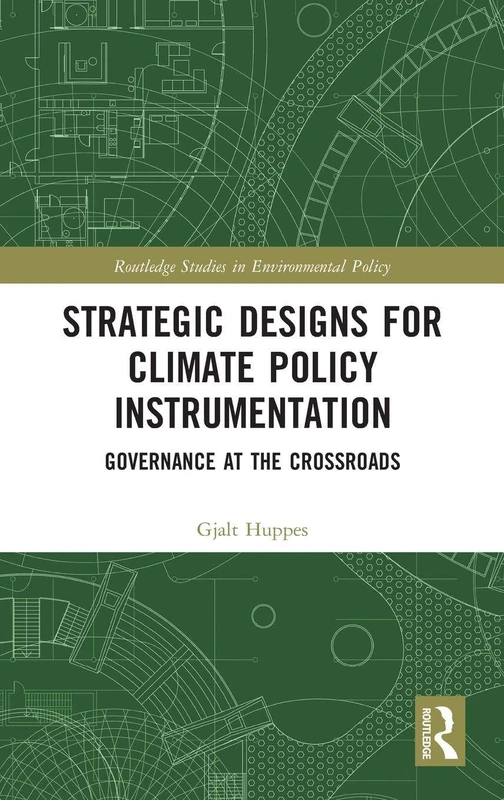 Strategic Designs for Climate Policy Instrumentation: Governance at the Crossroads (Routledge Studies in Environmental Policy)
