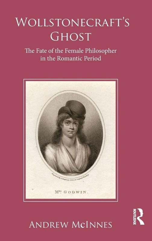 Routledge - Wollstonecraft's Ghost: The Fate of the Female Philosopher
