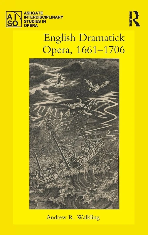 Routledge English Dramatick Opera, 1661-1706 - Music History