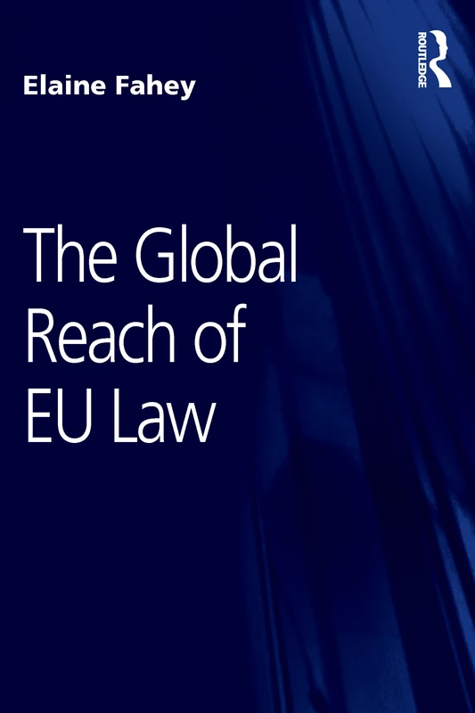 Routledge - The Global Reach of EU Law (Modern Law and Policy)