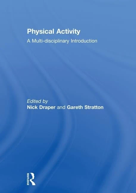 Routledge - Physical Activity: A Multi-disciplinary Introduction