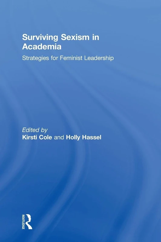 Surviving Sexism in Academia: Strategies for Feminist Leadership