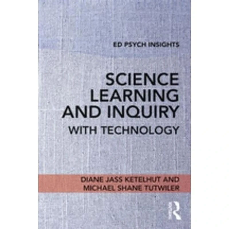 Science Learning and Inquiry with Technology (Ed Psych Insights)