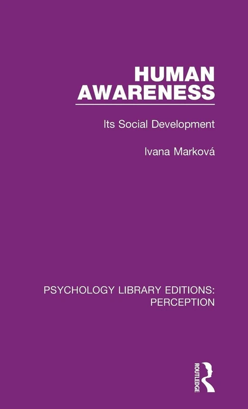 Human Awareness: Its Social Development: 19 (Psychology Library Editions: Perception)