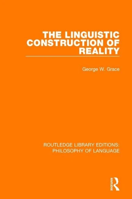 The Linguistic Construction of Reality (Routledge Library Editions: Philosophy of Language)