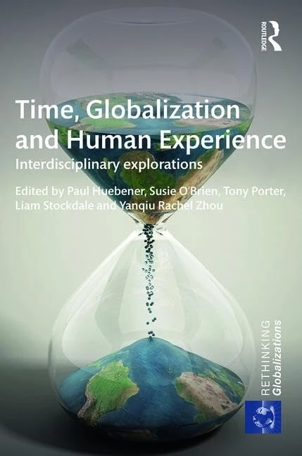 Time, Globalization and Human Experience: Interdisciplinary Explorations (Rethinking Globalizations)