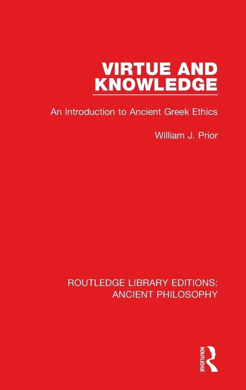 Virtue and Knowledge: An Introduction to Ancient Greek Ethics (Routledge Library Editions: Ancient Philosophy)