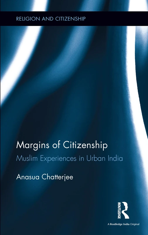 Margins of Citizenship: Muslim Experiences in Urban India (Religion and Citizenship)
