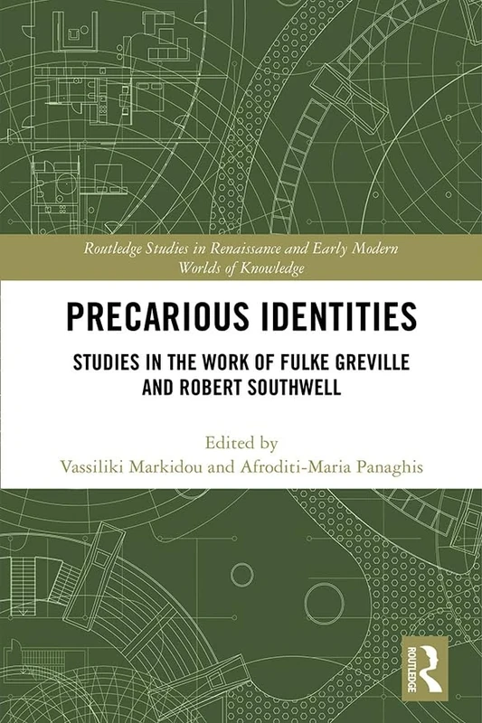Precarious Identities: Studies in the Work of Fulke Greville and Robert Southwell: 9 (Routledge Studies in Renaissance and Early Modern Worlds of Knowledge) - Image 1