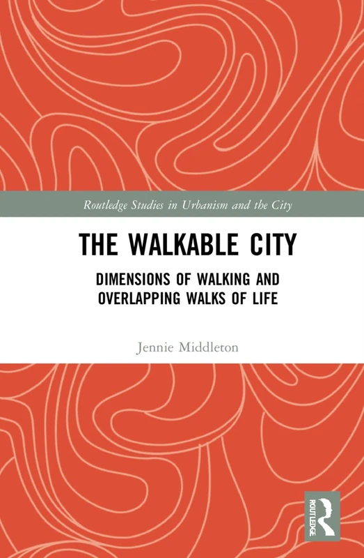 Routledge The Walkable City - Urbanism and City Studies Book
