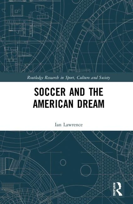 Routledge Soccer and the American Dream - Sport Research Book