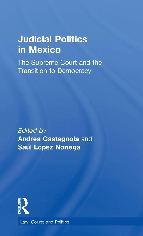 Routledge - Judicial Politics in Mexico: Supreme Court Book