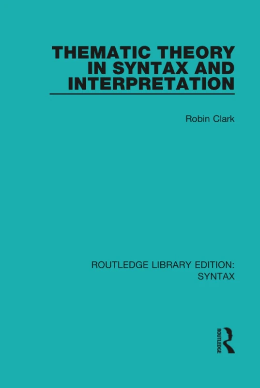 Routledge Thematic Theory in Syntax and Interpretation Book