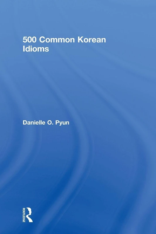 Routledge 500 Common Korean Idioms - Language Learning Guide