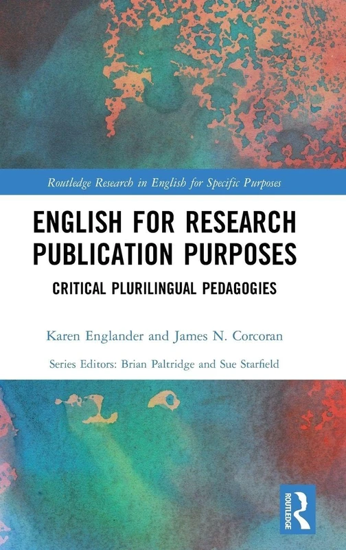 English for Research Publication Purposes: Critical Plurilingual Pedagogies (Routledge Research in English for Specific Purposes)