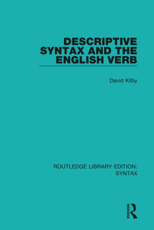 Descriptive Syntax and the English Verb: 13 (Routledge Library Editions: Syntax)