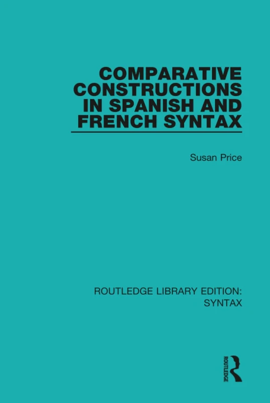 Routledge Comparative Constructions in Spanish and French Syntax