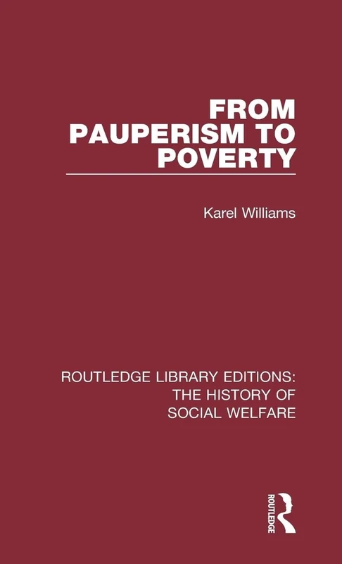 From Pauperism to Poverty (Routledge Library Editions: The History of Social Welfare)