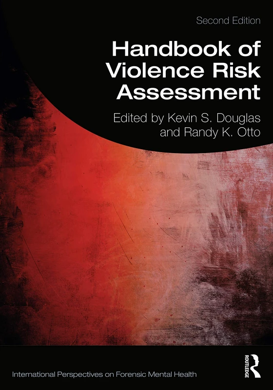 Handbook of Violence Risk Assessment (International Perspectives on Forensic Mental Health)