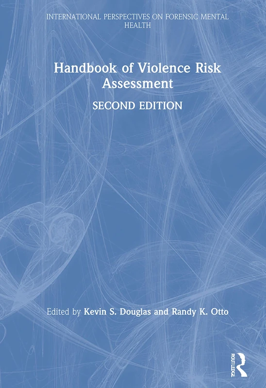 Handbook of Violence Risk Assessment (International Perspectives on Forensic Mental Health)