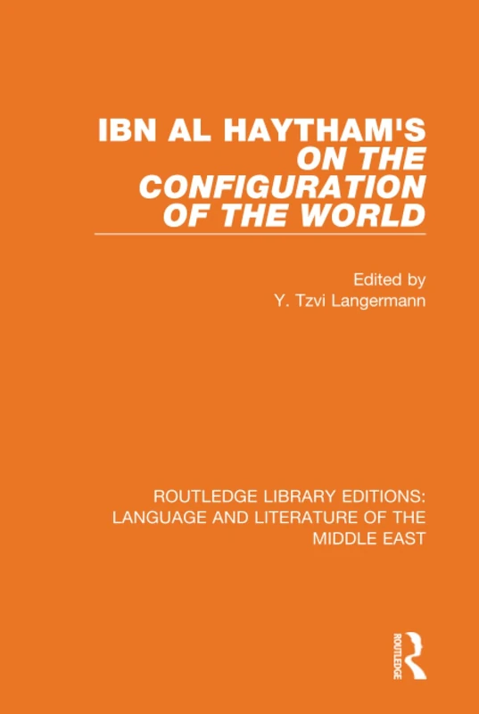 Ibn al-Haytham's On the Configuration of the World (Routledge Library Editions: Language & Literature of the Middle East)