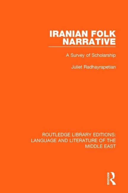 Iranian Folk Narrative: A Survey of Scholarship (Routledge Library Editions: Language & Literature of the Middle East)