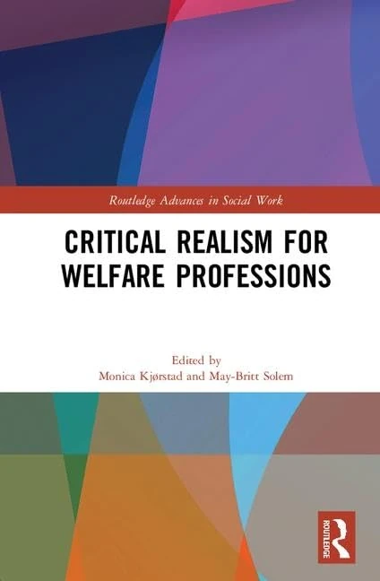 Critical Realism for Welfare Professions (Routledge Advances in Social Work)
