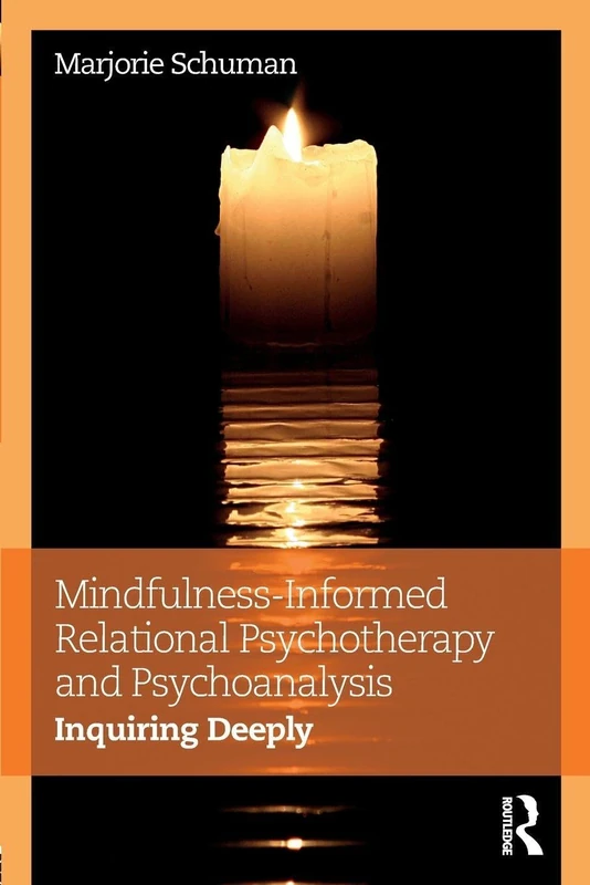 Mindfulness-Informed Relational Psychotherapy and Psychoanalysis: Inquiring Deeply - Image 1