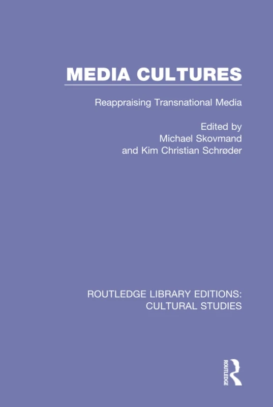Media Cultures: Reappraising Transnational Media (Routledge Library Editions: Cultural Studies)