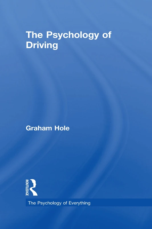 The Psychology of Driving (The Psychology of Everything)