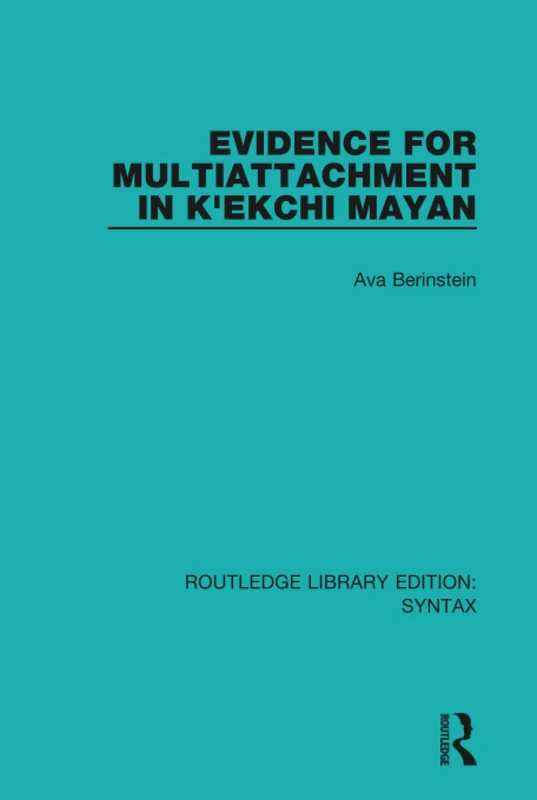 Evidence for Multiattachment in K'ekchi Mayan (Routledge Library Editions: Syntax) - Image 1