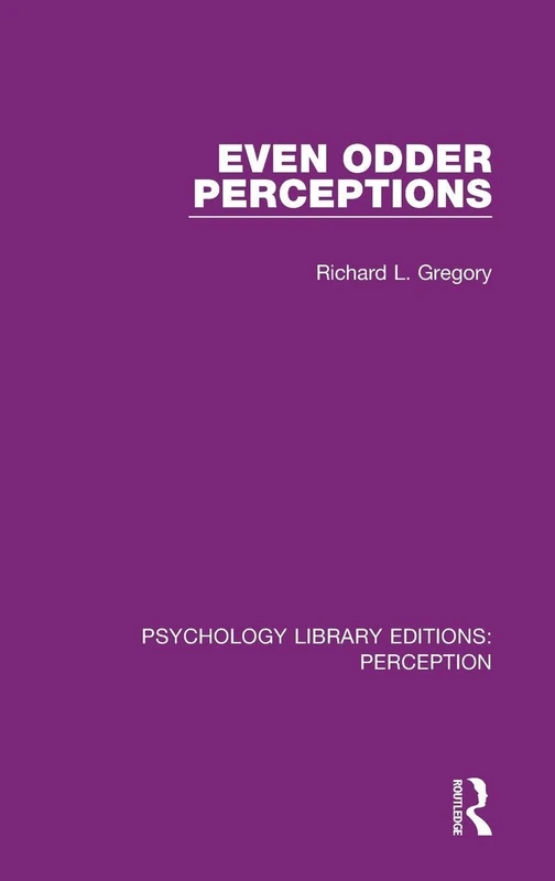 Even Odder Perceptions: 12 (Psychology Library Editions: Perception)