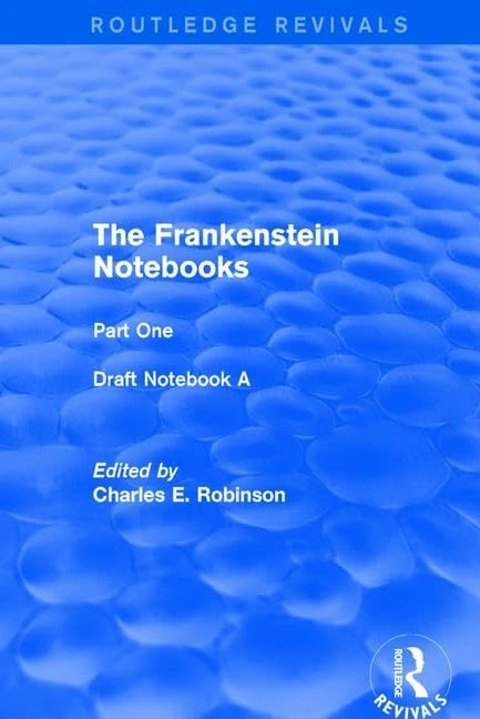The Frankenstein Notebooks: Part One Draft Notebook A: 1 (Routledge Revivals: The Frankenstein Notebooks)