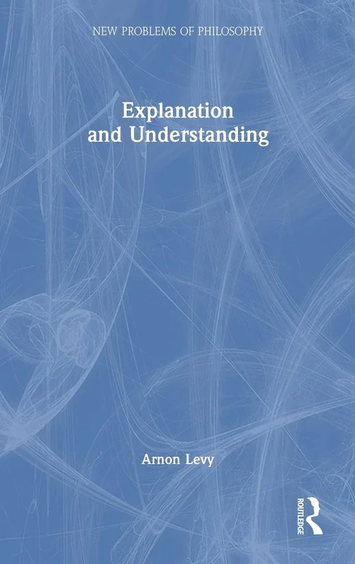 Explanation and Understanding (New Problems of Philosophy)