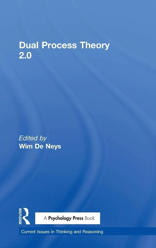 Dual Process Theory 2.0 (Current Issues in Thinking and Reasoning)
