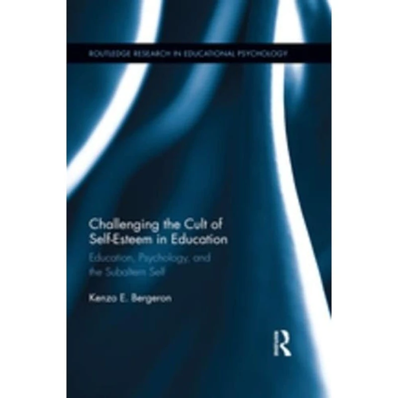 Routledge Challenging the Cult of Self-Esteem in Education