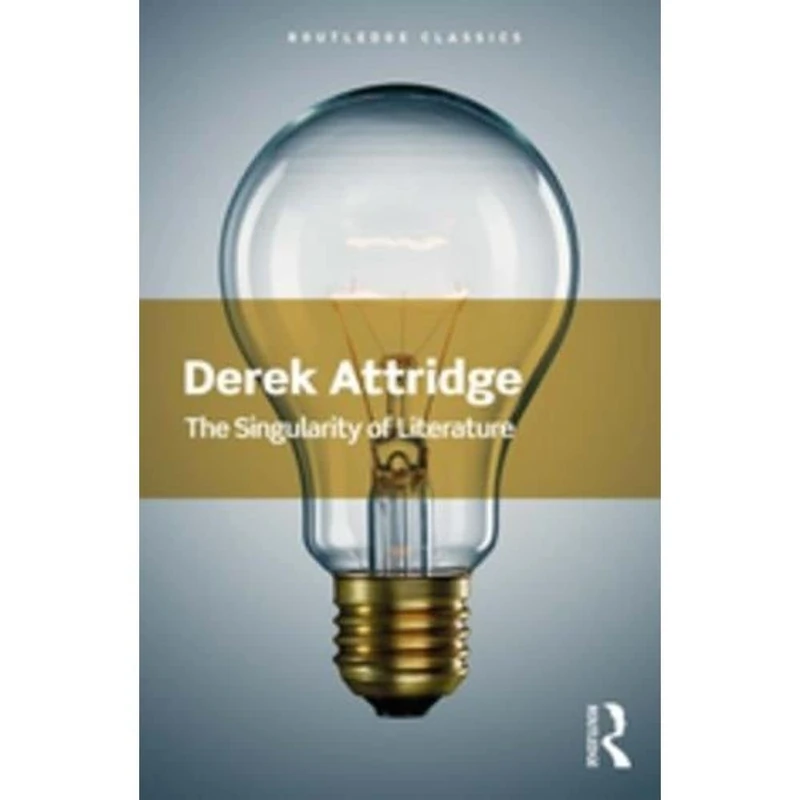 The Singularity of Literature: The Singularity of Literature (Routledge Classics)