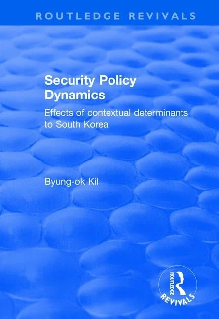 Security Policy Dynamics: Effects of Contextual Determinants to South Korea (Routledge Revivals) - Image 1
