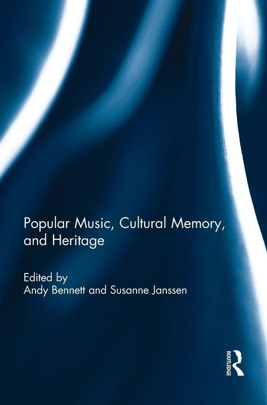 Routledge - Popular Music, Cultural Memory, and Heritage Book