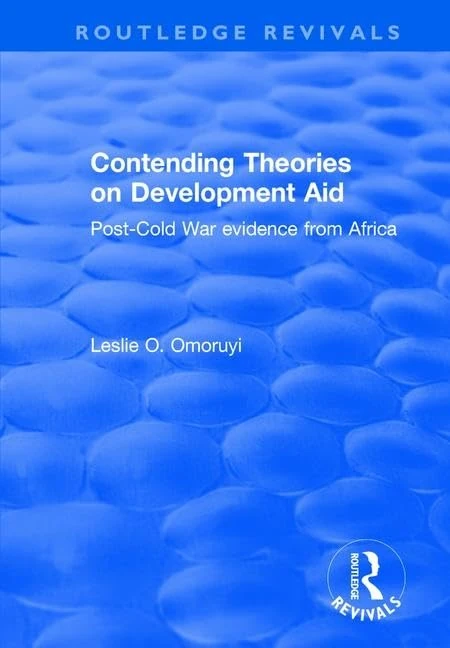 Contending Theories on Development Aid: Post-Cold War Evidence from Africa (Routledge Revivals)
