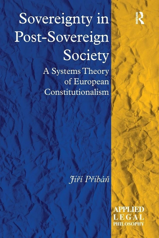 Sovereignty in Post-Sovereign Society: A Systems Theory of European Constitutionalism (Applied Legal Philosophy)