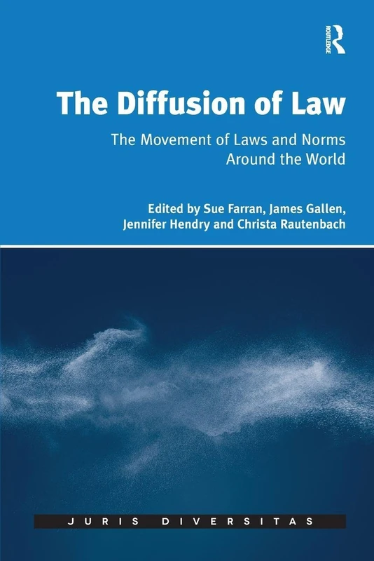 The Diffusion of Law: The Movement of Laws and Norms Around the World (Juris Diversitas)