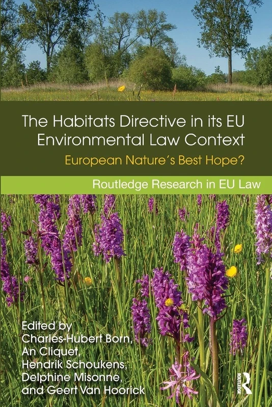 The Habitats Directive in its EU Environmental Law Context: European Nature’s Best Hope? (Routledge Research in EU Law)