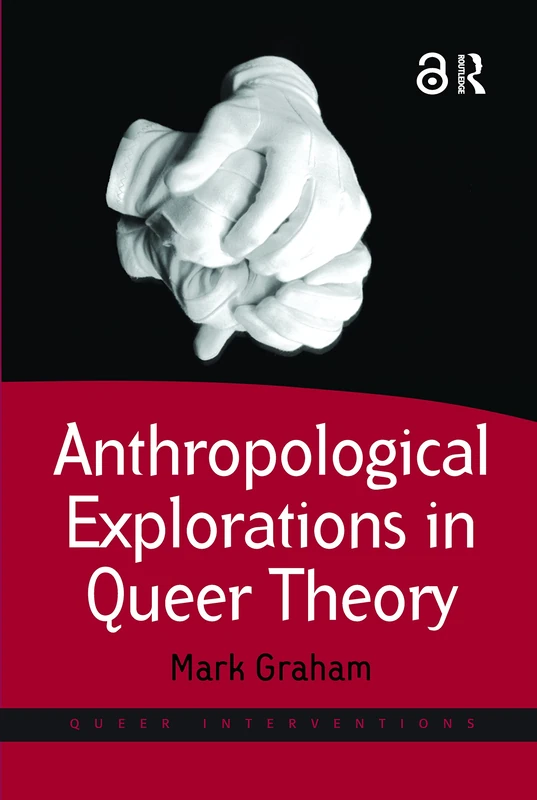 Anthropological Explorations in Queer Theory (Queer Interventions)