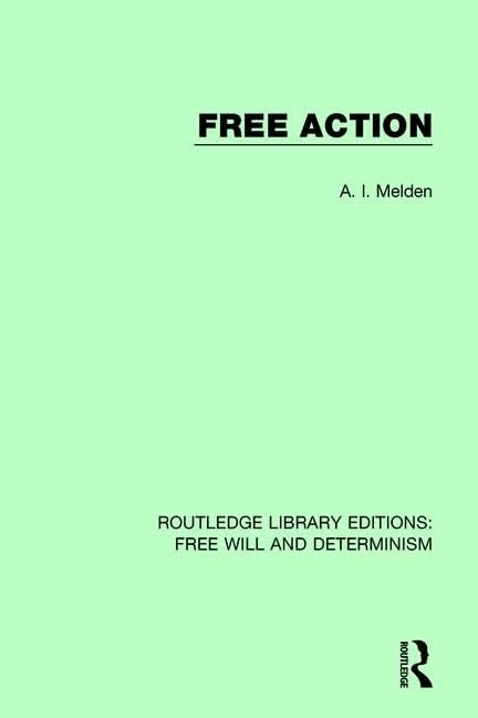 Free Action: 3 (Routledge Library Editions: Free Will and Determinism)